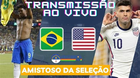 BRASIL X ESTADOS UNIDOS AO VIVO AMISTOSO DA SELEÇÃO BRASILEIRA