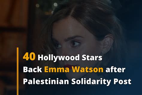 40 Hollywood Stars Back Emma Watson After Palestinian Solidarity Post