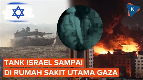 Tank Israel Telah Capai Gerbang Rumah Sakit Utama Gaza YouTube