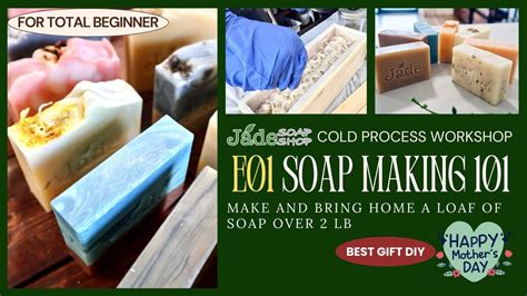 Full Cold Process Soap Workshop 101 For Total Beginners Mothers Day