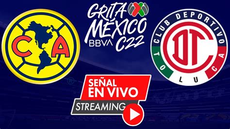 AmÉrica Vs Toluca En Vivo Liga Mx Jornada 11 Clausura 2022