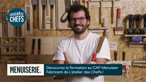 La Formation CAP Menuisier Fabricant De L Atelier Des Chefs En 1 Minute