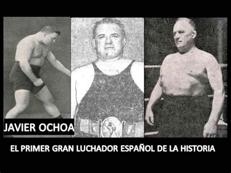 Javier Ochoa El Primer Gran Luchador Espa Ol De La Historia Mundo