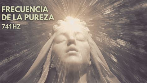 741Hz FRECUENCIA DE LA PUREZA LIMPIA TU CUERPO DE ENERGIAS