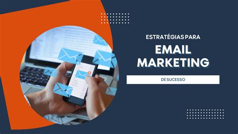 Email Marketing De Sucesso Conheça As Melhores Estratégias Powertic