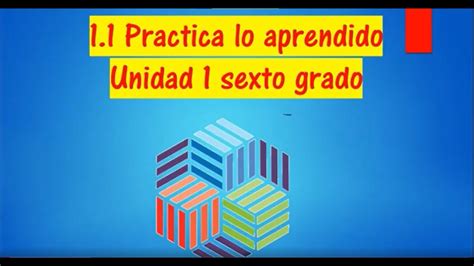 1 1 PRACTICA LO APRENDIDO UNIDAD 1 Sexto Grado YouTube