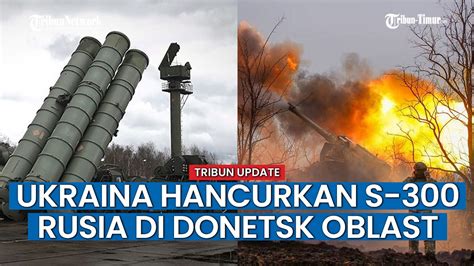 Militer Ukraina Gempur Sistem Rudal Antipesawat S Rusia Di Donetsk