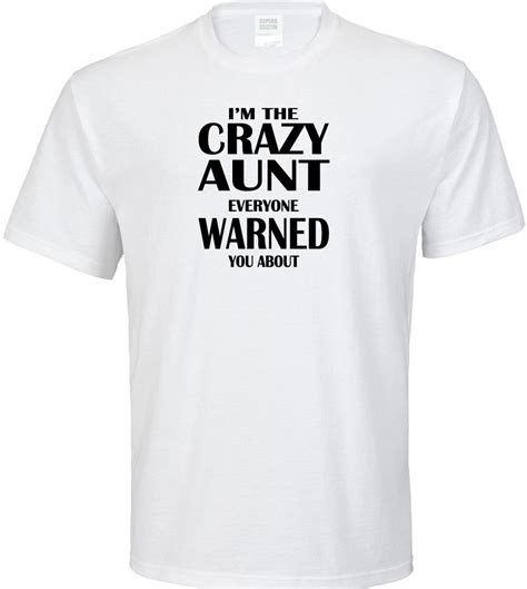 Im The Crazy Aunt Everyone Warned You About Adult T Shirt Funny Aunt