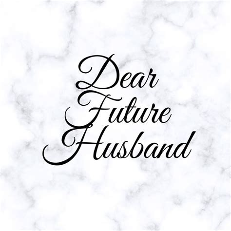 Dear Future Husband Dear Future Husband To My Future Husband Dear