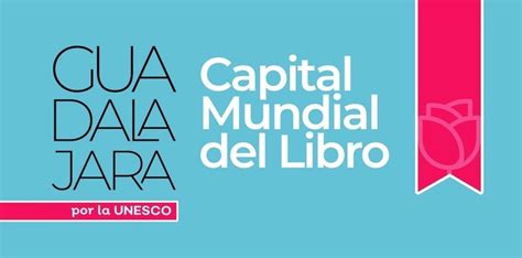 La FIL Fue Fundamental Para Que Guadalajara Sea Capital Mundial Del