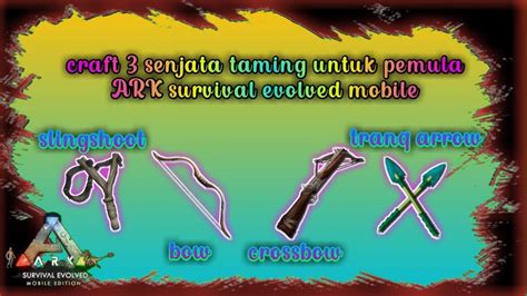 Cara Buat Tranq Arrow Dan Senjata Taming Untuk Pemula ARK Survival