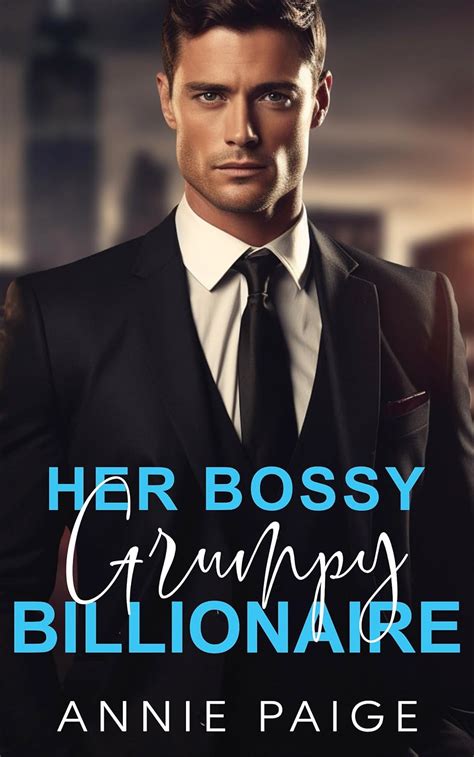 Her Bossy Grumpy Billionaire An Enemies To Lovers Romance