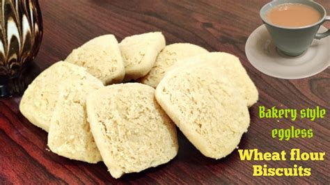 Bakery Biscuits Recipe How To Make Wheat Flour Biscuits Without Egg