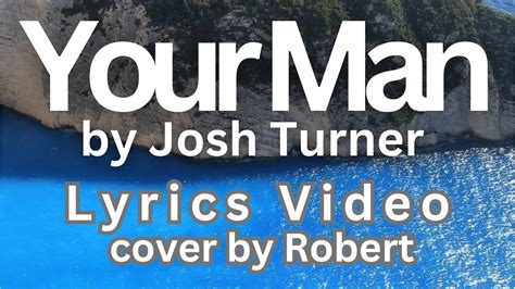 Your Man Josh Turner Lyrics Video Cover By Robert Youtube