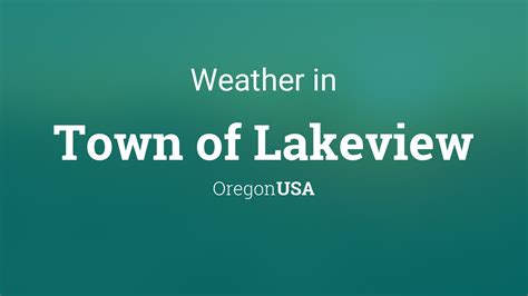 Weather for Town of Lakeview, Oregon, USA