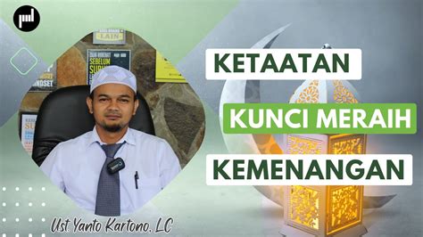 Ketaatan Sebagai Kunci Meraih Kemenangan Di Bulan Ramadhan Ust