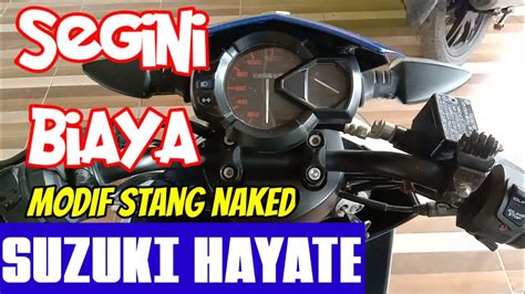 SEGINI BIAYA MODIF STANG NAKED SUZUKI HAYATE YouTube