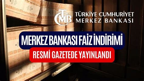 Resmi Gazetede Yayınlandı Merkez Bankasından Şok Faiz İndirimi Kararı