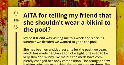 Woman Tells Friend She Looks Fat In Bikini Wonders Why She S Mad