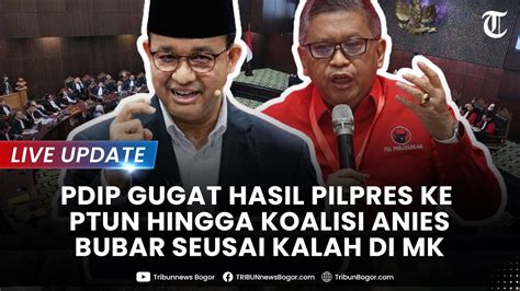 Live Update Tak Puas Pdip Tetap Gugat Hasil Pilpres Ke Ptun Hingga