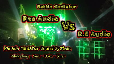 Battle Gediatur Pas Audio Vs R E Audio Parade Miniatur Sound System