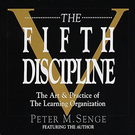 The Fifth Discipline The Art And Practice Of The Learning Organization