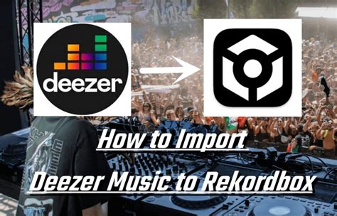 How To Import Deezer Music To Rekordbox Tunelf