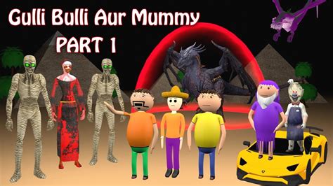 Gulli Bulli Aur Mummy Part 1 Gulli Bulli Cartoon Mummy Horror Story Episode 1 Youtube