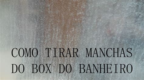 Como Tirar Manchas Do Box Do Banheiro Vdu Youtube