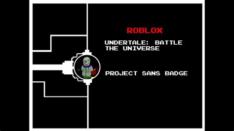 Roblox Undertale Battle The Universe Project Sans Badge Youtube