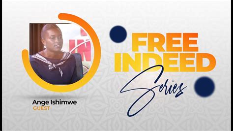 Free Indeed Ibikomere Agahinda N Ingoyi Bizana Ubuhamya Pastor Grace