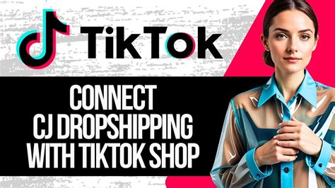 Tiktok Shop CJ Dropshipping Tutorial How To Connect CJ Dropshipping To