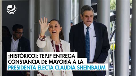 Histórico TEPJF entrega constancia de mayoría a la presidenta electa