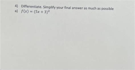 Solved 4 Differentiate Simplify Your Final Answer As Much