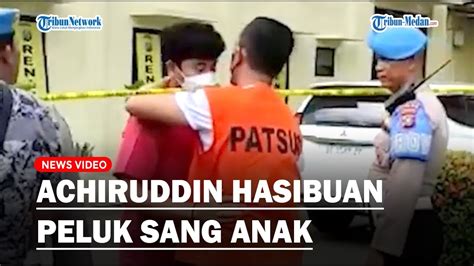 Achiruddin Hasibuan Berpelukan Dengan Sang Anak Rekonstruksi Aditya