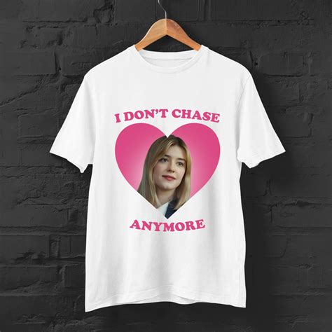 UNISEX T SHIRT I Don T Chase Anymore Daisy Edgar Jones As Kate Carter