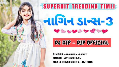 Nagin Dance 3 New SuperHit Timli 2024 Dj Dip Dip Official YouTube