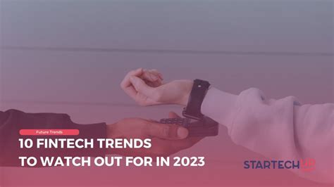 10 Fintech Trends To Watch Out For In 2023 Startechup