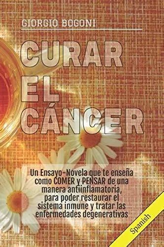 Curar El Cancer Un Ensayo Novela Que Te Ense A Cuotas Sin Inter S