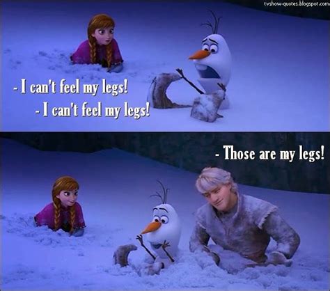 Frozen Quote Olaf I Cant Feel My Legs I Cant Feel My Legs