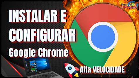 Como Instalar E Configurar O Google Chrome No Pc Gr Tis Youtube