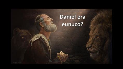 Daniel Era Um Eunuco YouTube