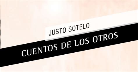 Cuentos De Los Otros Justo Sotelo