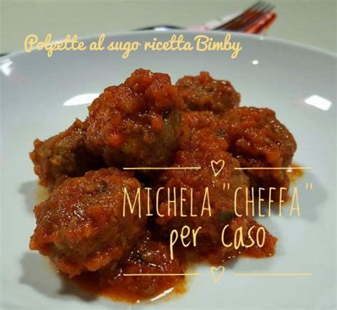 Pomodoro E Polpette Ricetta Bimby Michela Cheffa Per Caso