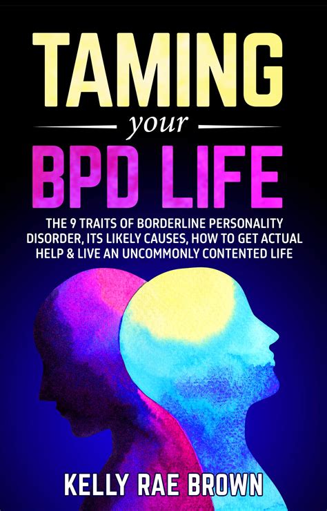 Taming Your Bpd Life The 9 Traits Of Borderline Personality Disorder Its Likely Causes How To