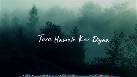 Tere Hawale Kar Diya Arijit Singh New Song Whatsapp Status Tere