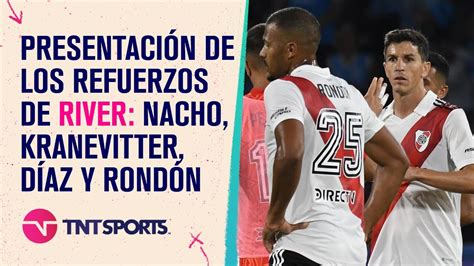 En Vivo River Presenta A Sus Nuevos Refuerzos Nacho Fern Ndez Rond N