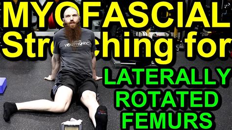 Top 5 Myofascial Stretching Exercises For Laterally Rotated Femurs