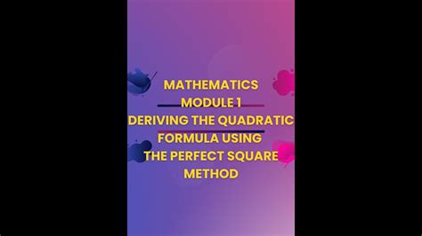 Module 1 Maths Derive The Quadratic Formula Using Completing Square