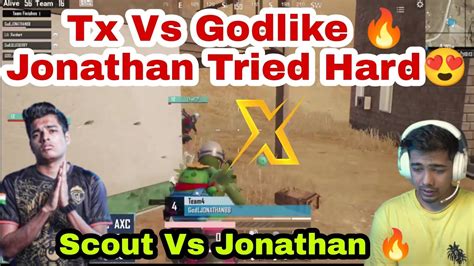 Tx Vs Godlike 😱 Scout Vs Jonathan 🔥 Jonathan Tried Hard 😍 Upthrust